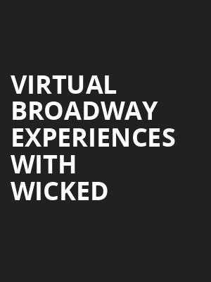 Virtual Broadway Experiences with WICKED, Virtual Experiences for Springfield, Springfield