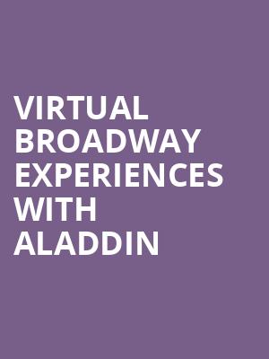 Virtual Broadway Experiences with ALADDIN, Virtual Experiences for Springfield, Springfield