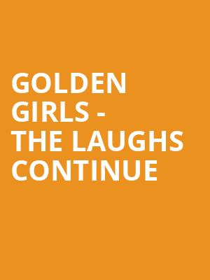 Golden Girls The Laughs Continue, Juanita K Hammons Hall, Springfield