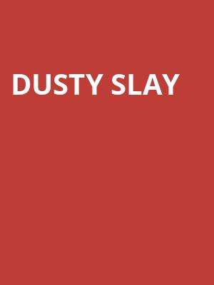 Dusty Slay Poster