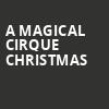A Magical Cirque Christmas, Juanita K Hammons Hall, Springfield