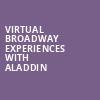 Virtual Broadway Experiences with ALADDIN, Virtual Experiences for Springfield, Springfield