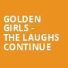 Golden Girls The Laughs Continue, Juanita K Hammons Hall, Springfield